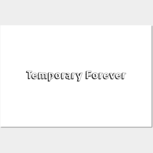 Temporary Forever >< Posters and Art